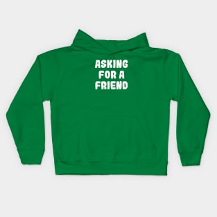 Asking For A Friend Kids Hoodie